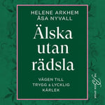 Älska utan rädsla: Vägen till trygg & lycklig kärlek