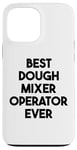 iPhone 13 Pro Max Best Dough Mixer Operator Ever Case