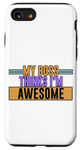 Coque pour iPhone SE (2020) / 7 / 8 My Boss Thinks I'm Awesome --.