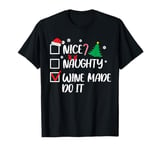 Nice Naughty Wine Made Me Do It Christmas List Santa T-Shirt