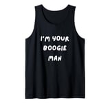 FUNNY SCARY TSHIRT. I'M YOUR BOOGIE MAN. HALLOWEEN, SCARED Tank Top