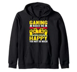 Gaming Makes Me Happy You Not So Much Zip Hoodie