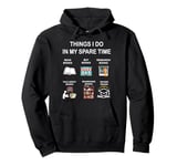 Book Lover Things I Do in My Spare Time Funny Teacher Reader Pullover Hoodie