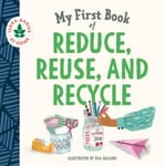 Duo Press LLC Duopress Labs My First Book of Reduce, Reuse, and Recycle (Terra Babies at Home) [Board book]