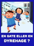 En gate eller en dyrehage?