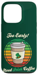 Coque pour iPhone 13 Pro St Patrick's Day Retro Too Early Need Irish Coffee to Go