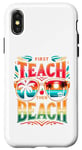 Coque pour iPhone X/XS T-shirt humoristique « First Teach Then Beach » pour enseignant d'été
