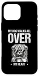 iPhone 16 Pro Max My Dog Walks All Over My Heart Dogs Walker Dogs Pet Case