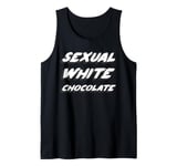 Sexual White Chocolate Tank Top