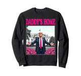 Trump 2024 Take America Back Daddy's Home Trump Pink 2024 Sweatshirt