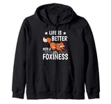 Life is better with a little foxiness cute Foxes Zip Hoodie