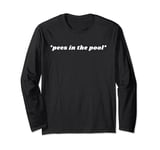 Pees In The Pool Funny Long Sleeve T-Shirt