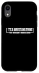 Coque pour iPhone XR Citation amusante It's A Wrestling Thing You Wouldn't Understand