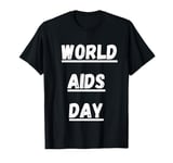 Cool AIDS Day Quote World AIDS Day T-Shirt