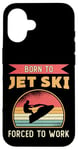 iPhone 16 Born To Jet Ski Rider Water Sports Retro Jetski Jet Skiing Case