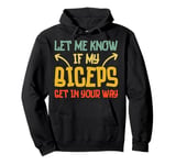 Funny Workout Gym Let Me Know If My Biceps Get in Your Way Pullover Hoodie