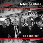 Têtes De Chien  Le Petit Tour  CD