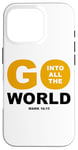 iPhone 16 Pro Go Into All The World – Faith Gospel Mark 16:15 Jesus Quote Case