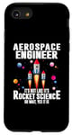 iPhone SE (2020) / 7 / 8 Aerospace Engineer It's Not Like It's Rocket Science Oh Wait Case