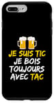 Coque pour iPhone 7 Plus/8 Plus Je Suis TIC Je Bois Toujours Avec TAC - Assorti Humour Bière