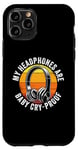 iPhone 11 Pro My Headphones Are Baby Cry-Proof Musician Disc Jockey Case