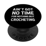 Crochet et tricot Needlecraft Got No Time For Nothing But PopSockets PopGrip Adhésif