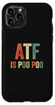 Coque pour iPhone 11 Pro ATF Is Poo Poo Drôle Blague Virale Meme Sarcastique Argot Sarcasme Sarcastique