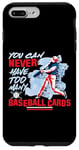 iPhone 7 Plus/8 Plus You Can Never Have Too Many Baseball Cards Collector Case