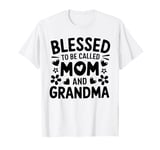 Blessed To Be Called Mom Grandma Great Grandma Mother's Day T-Shirt