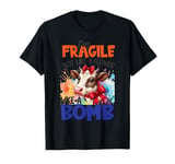 I'm Fragile Not Like A Flower Like A Bomb T-Shirt