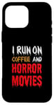 Coque pour iPhone 16 Pro Max Je cours sur le café et les films d'horreur - Funny Horror Movies Lover