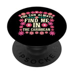 You Can Always Find Me In The Caribbean Travelers Oasis PopSockets Adhesive PopGrip