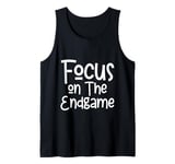 Focus On The Endgame Goal Achievement Vision Strategy Tank Top