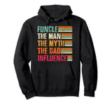 Funcle The Man The Myth The Bad Influence Pullover Hoodie