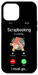 iPhone 12 Pro Max Scrapbooking Phone Display Scrapbooking Is Calling I Must Go Case