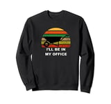 I'll Be In My Office Garden Sweatshirt