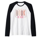 I Closed My Book To Be Here Book Lover Funny Quote Raglan Baseball Tee