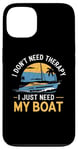 Coque pour iPhone 13 I Don't Need Therapy Boat Cruise Yacht