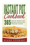 Createspace Independent Publishing Platform Diane Stewart Instant Pot Cookbook: 365 Days of Recipes for Electric Pressure Cooker