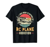 RC Plane Addiction RC Model Airplane Pilot Vintage RC Plane T-Shirt