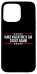 iPhone 15 Pro Max Make Valentines Day Great Again Case