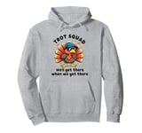 Trot Squad We'll Get There When We Get There, Thanksgiving Pullover Hoodie