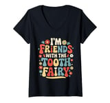 Womens Dentist I'M Friends With The Tooth Fairy V-Neck T-Shirt