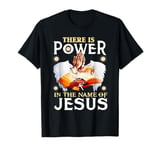 There is Power in the Name of Jesus - Christian Quote T-Shirt