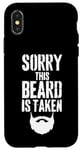 iPhone X/XS Sorry This Beard is Taken Funny Valentines Day for Him Case