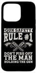 iPhone 15 Pro Max Gun Safety Rule - Don't Piss Off The Man Holding The Gun Case