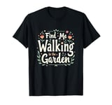 Tranquil Moment in My Garden - Relaxing Gardener Gardening T-Shirt