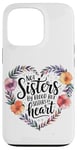 iPhone 13 Pro Not Sisters by Blood but Sisters by Heart Soul Sister Case