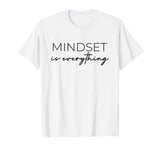 Everything Is Mindset Inspirational Mind Motivational Quote T-Shirt