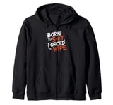 Born To Shit, Forced To Wipe Funny Viral Trending Meme Zip Hoodie